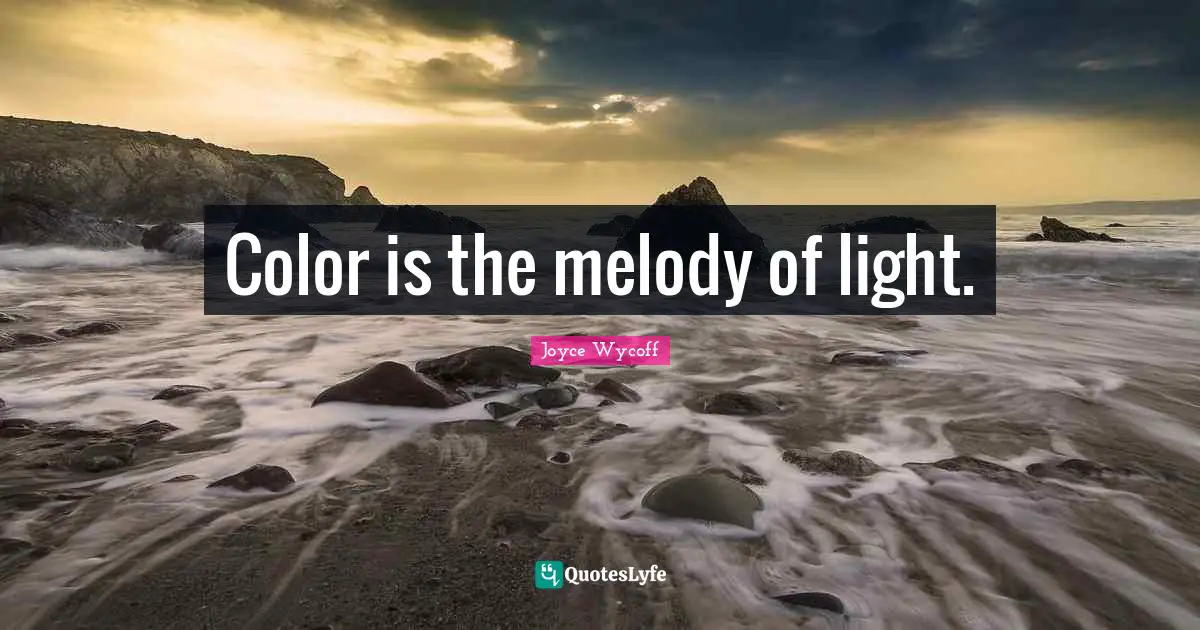 Color is the melody of light.