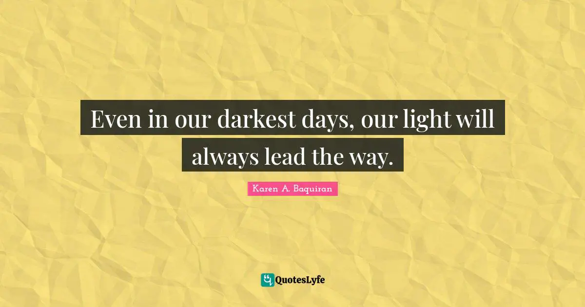 Loveyourselfmovement Quotes: "Even in our darkest days, our light will always lead the way."
