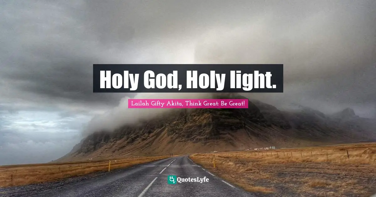 Holy God, Holy light.
