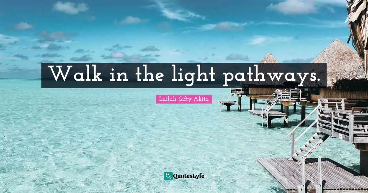 Walk in the light pathways.