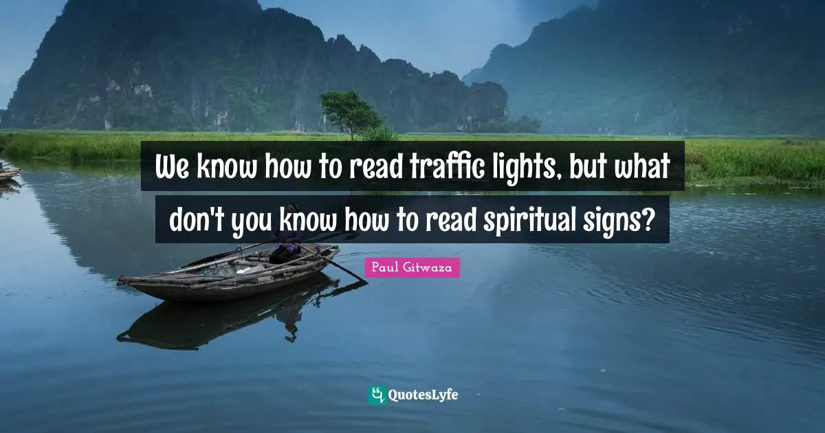 We know how to read traffic lights, but what don't you know how to read spiritual signs?