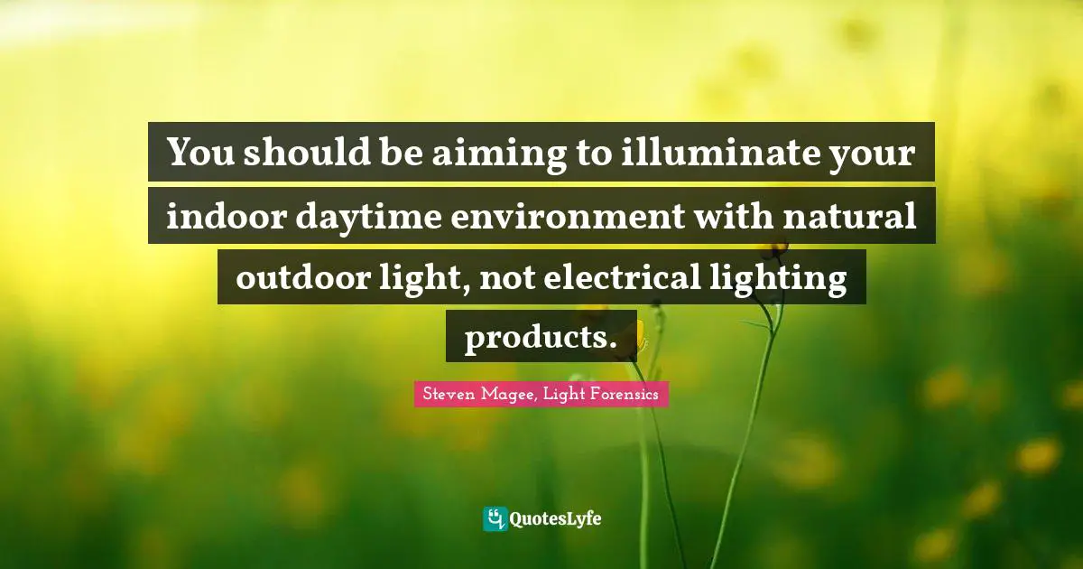 You should be aiming to illuminate your indoor daytime environment with natural outdoor light, not electrical lighting products.