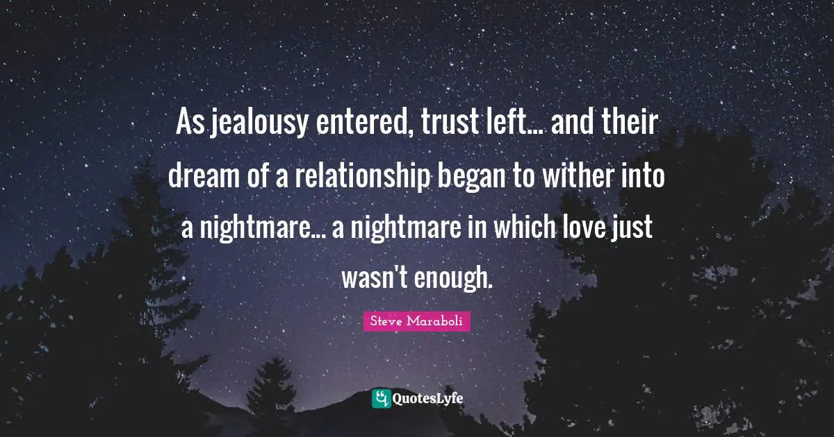 As jealousy entered, trust left... and their dream of a relationship began to wither into a nightmare... a nightmare in which love just wasn't enough.