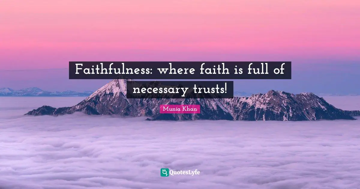 Faithfulness: where faith is full of necessary trusts!