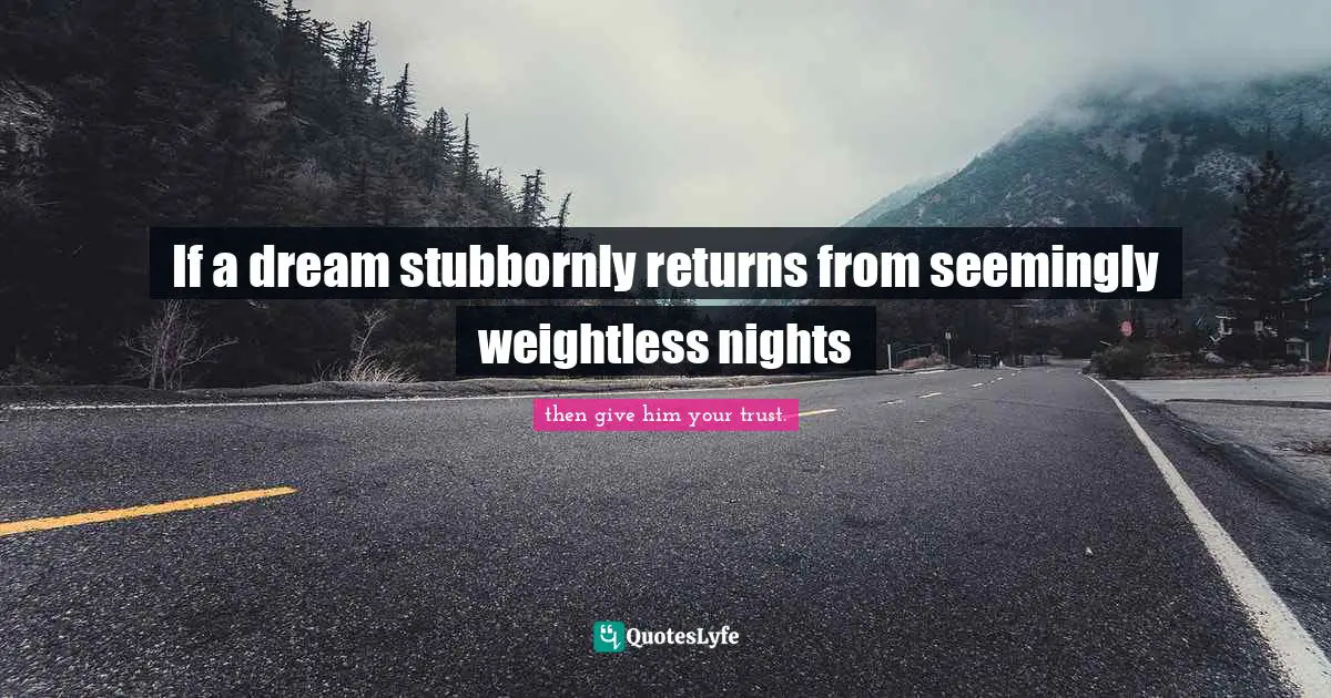 If a dream stubbornly returns from seemingly weightless nights