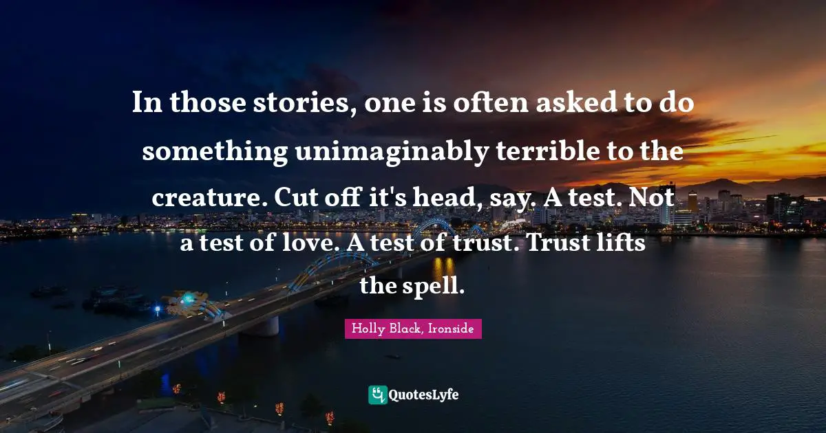 In those stories, one is often asked to do something unimaginably terrible to the creature. Cut off it's head, say. A test. Not a test of love. A test of trust. Trust lifts the spell.