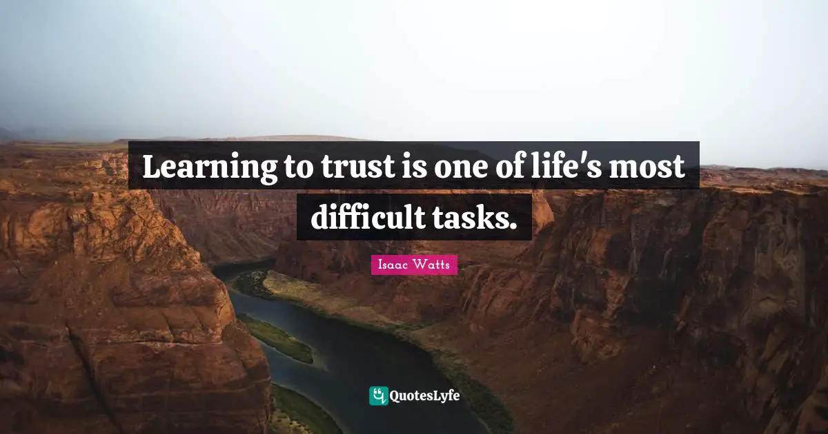 Maturity Quotes: "Learning to trust is one of life's most difficult tasks."
