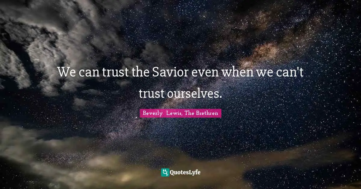 We can trust the Savior even when we can't trust ourselves.