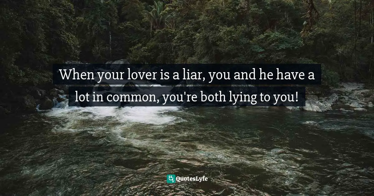Lover liar a when your is 11 Tips