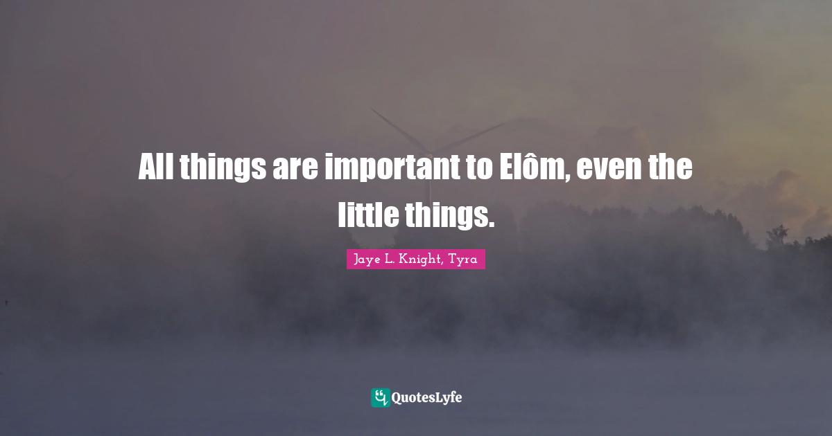 All things are important to Elôm, even the little things.