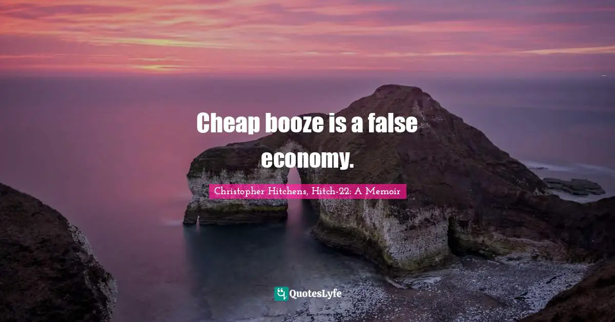 Cheap booze is a false economy.