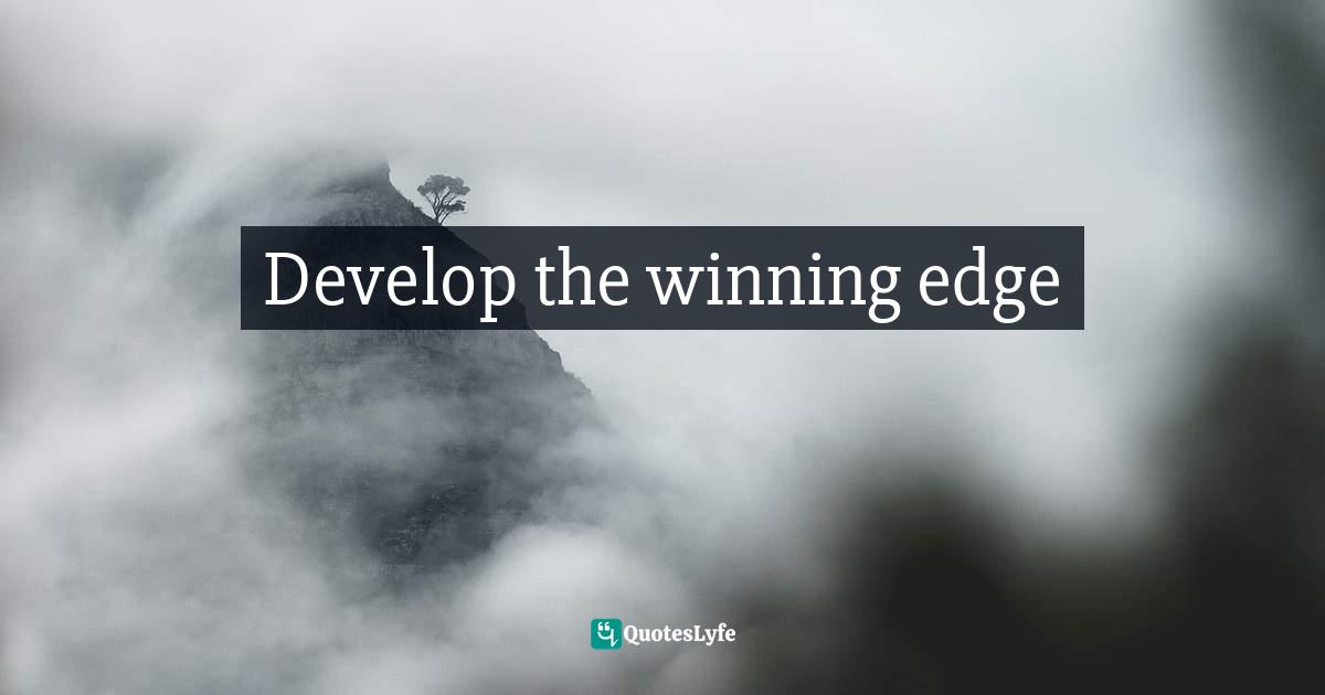 Develop the winning edge