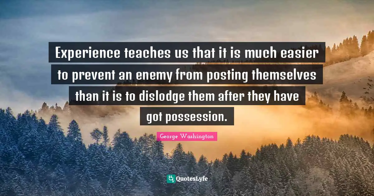 Experience teaches us that it is much easier to prevent an enemy from posting themselves than it is to dislodge them after they have got possession.