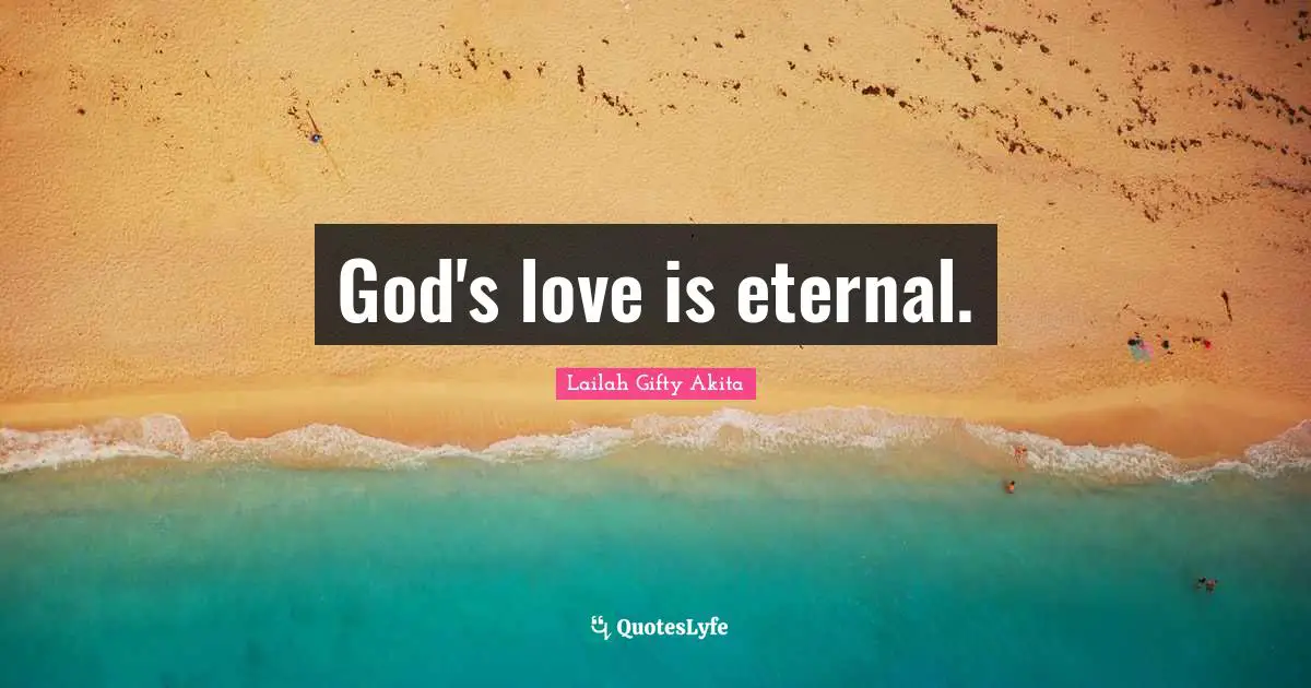 God's love is eternal.