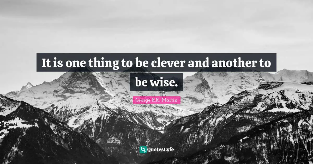 Kindlehighlight Quotes: "It is one thing to be clever and another to be wise."