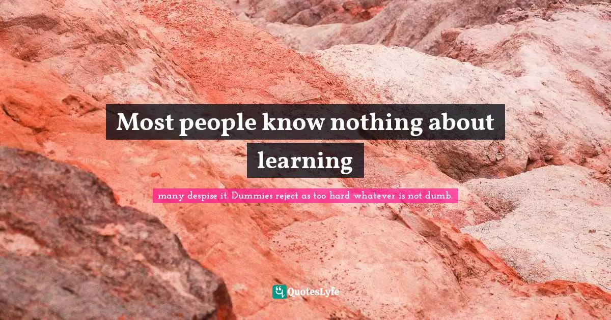 Most people know nothing about learning