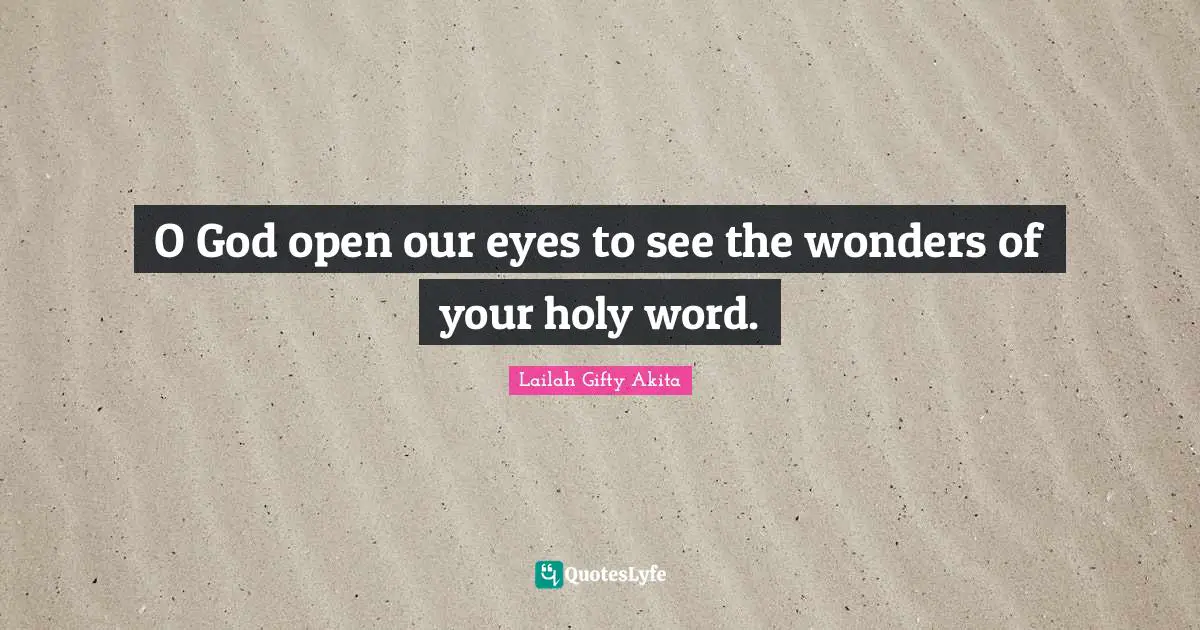 O God open our eyes to see the wonders of your holy word.