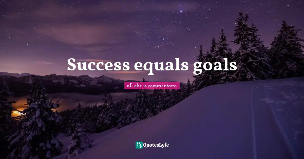 Success equals goals
