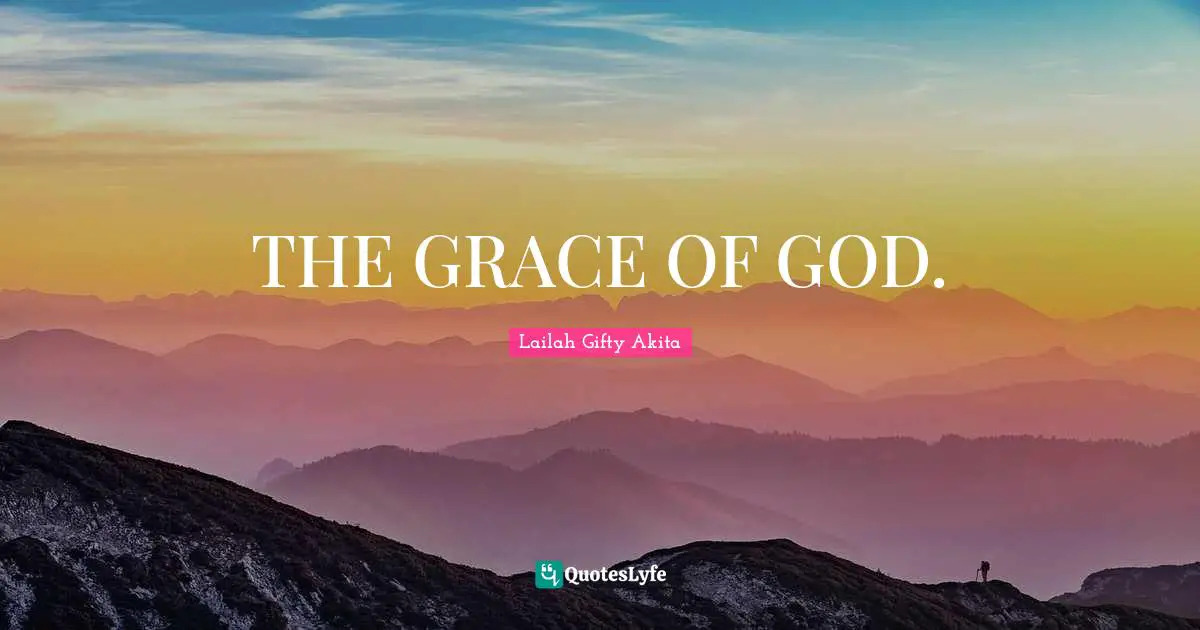 THE GRACE OF GOD.