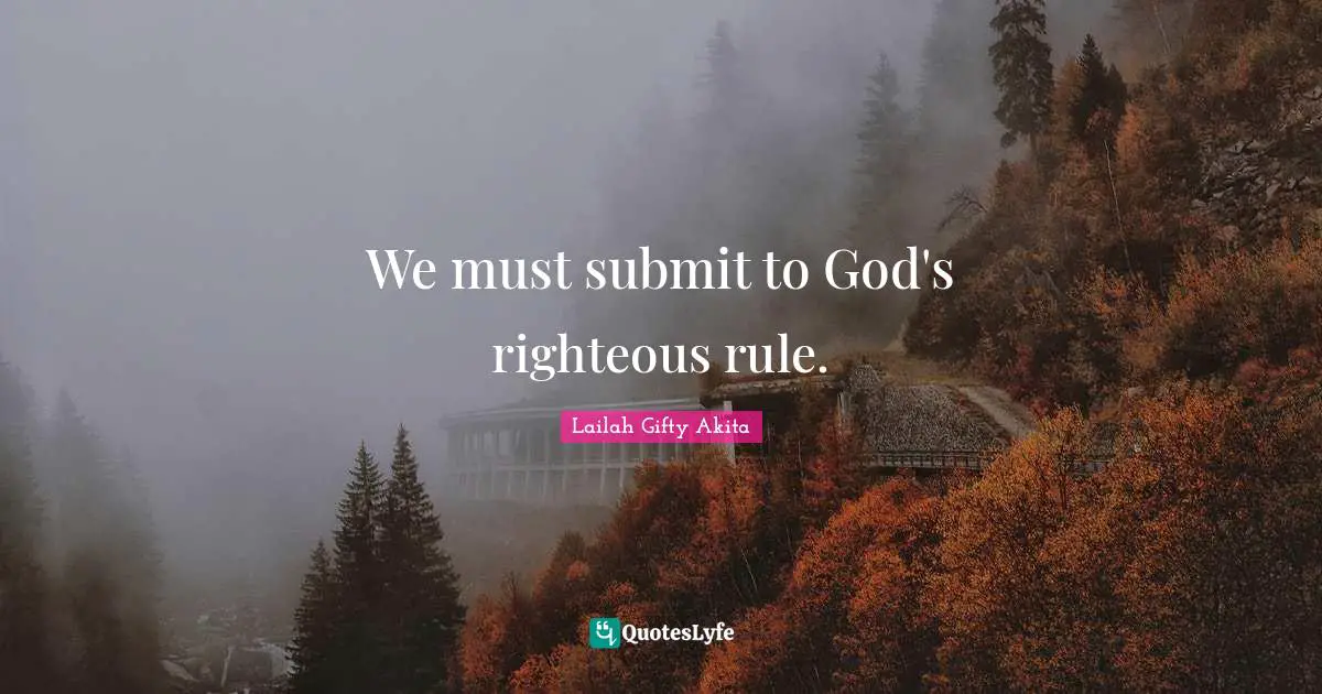 We must submit to God's righteous rule.