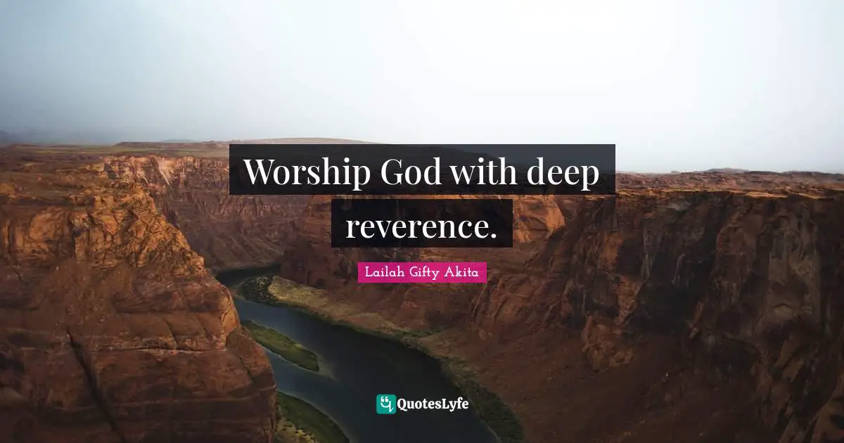 Worship God with deep reverence.