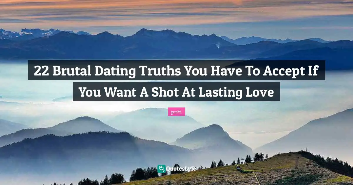 22 Brutal Dating Truths You Have To Accept If You Want A Shot At Lasting Love