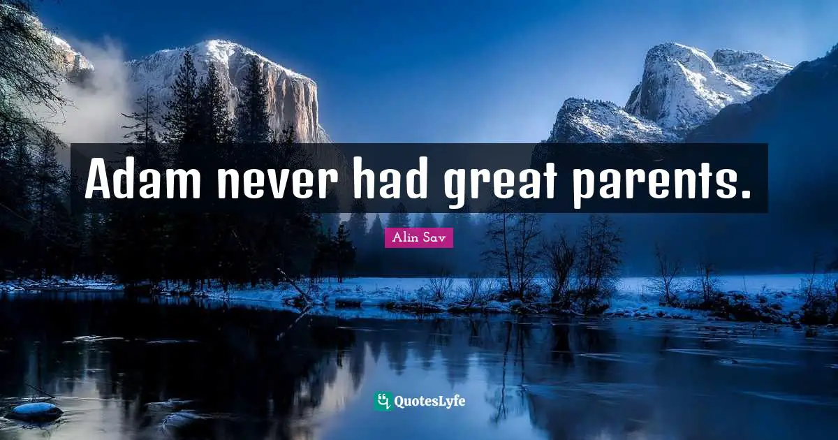 Adam never had great parents.