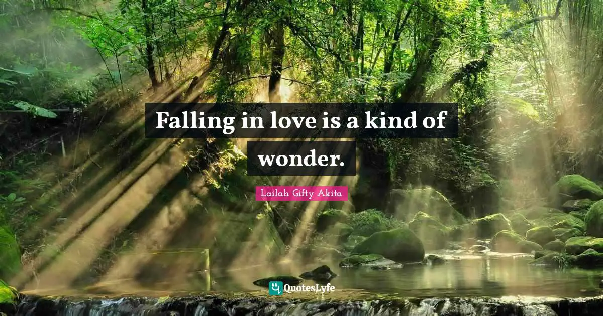 Falling in love is a kind of wonder.