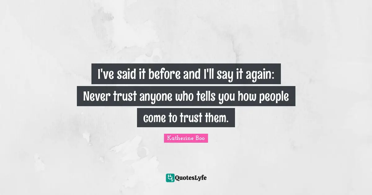 I've said it before and I'll say it again: Never trust anyone who tells you how people come to trust them.