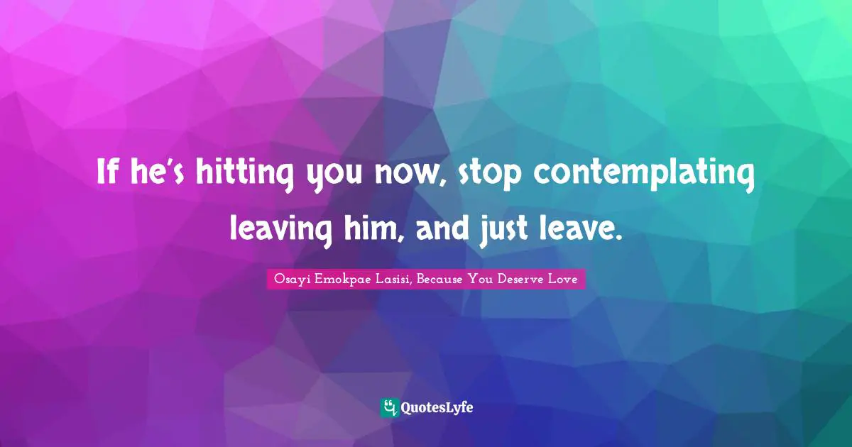 If he’s hitting you now, stop contemplating leaving him, and just leave.