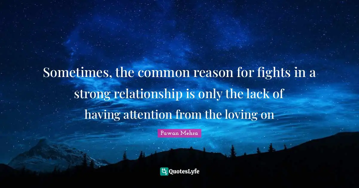 Sometimes, the common reason for fights in a strong relationship is only the lack of having attention from the loving on