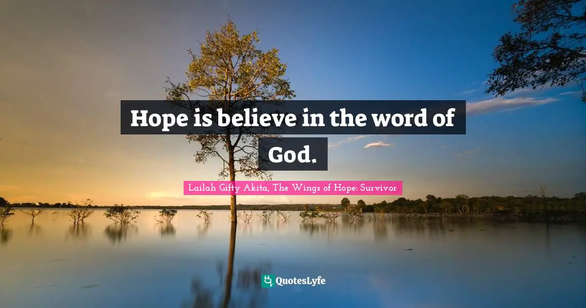 Hope is believe in the word of God.