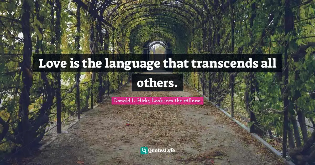 Love is the language that transcends all others.