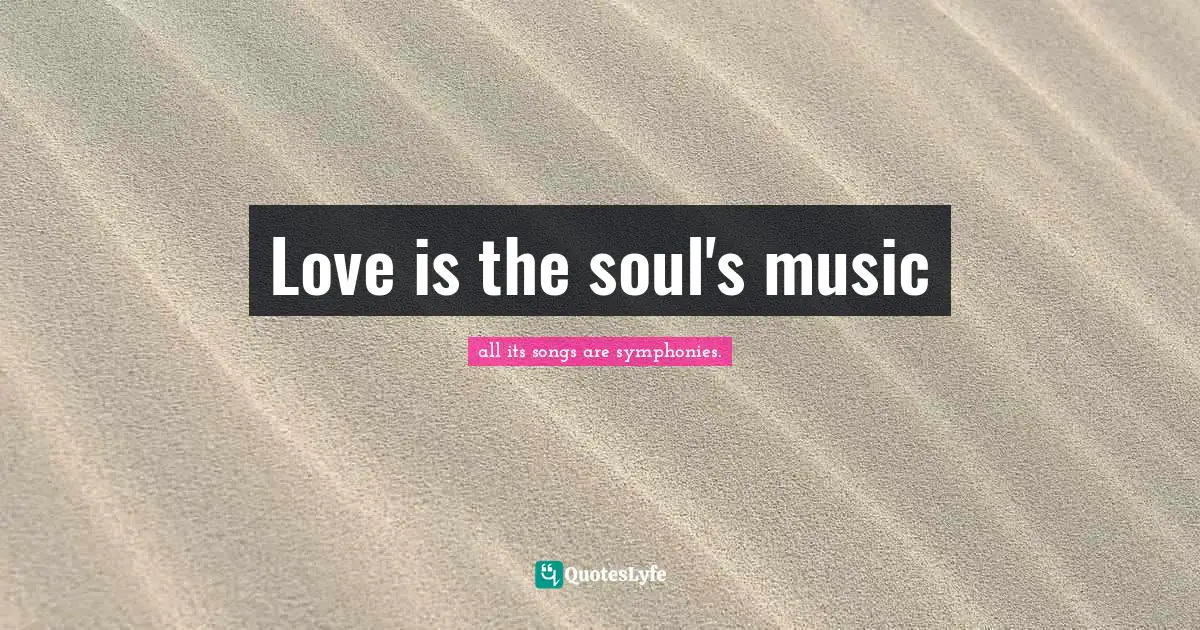 Love is the soul's music