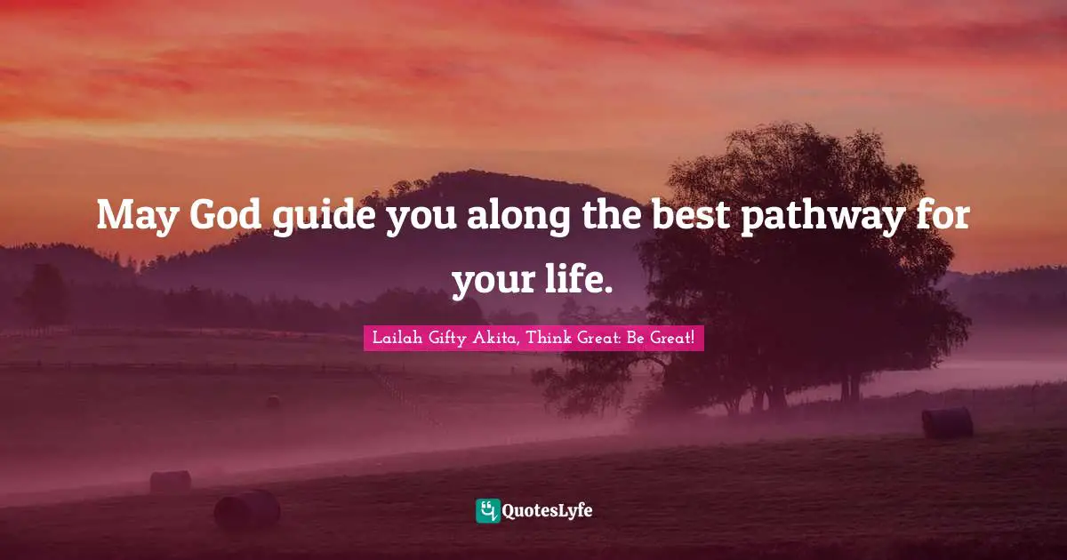 Journey In Life Quotes: "May God guide you along the best pathway for your life."