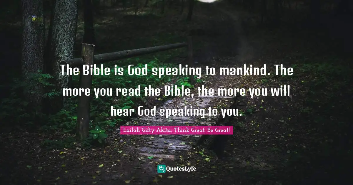 The Bible is God speaking to mankind. The more you read the Bible, the more you will hear God speaking to you.