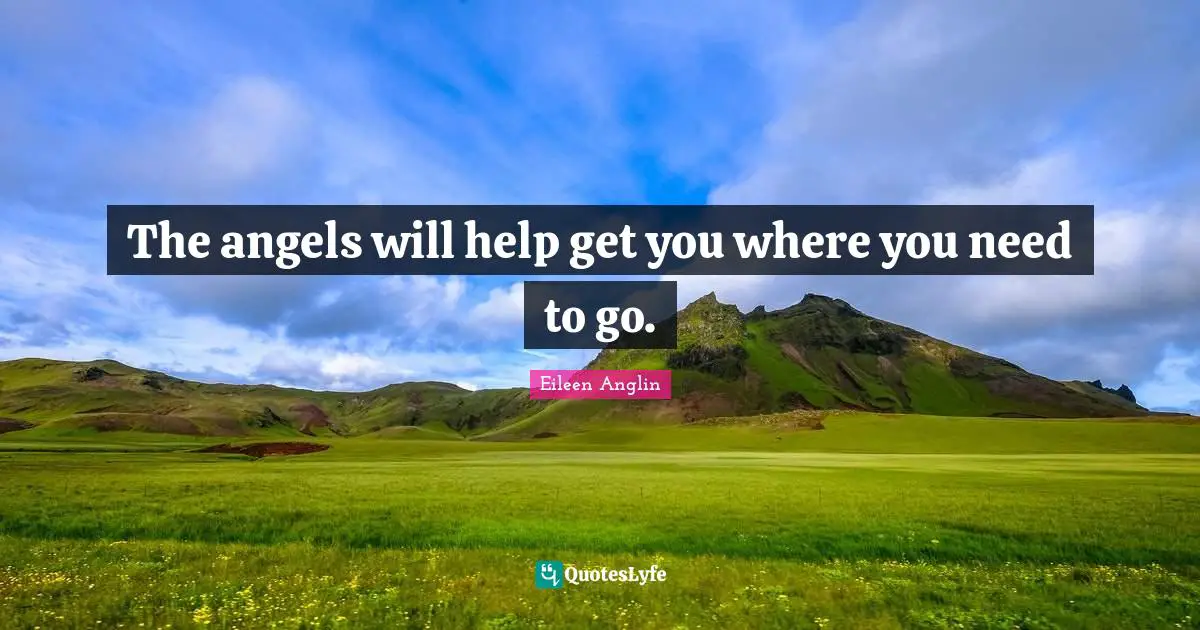 The angels will help get you where you need to go.