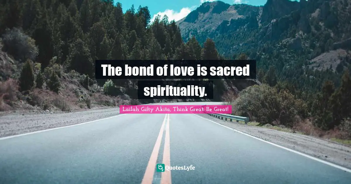 The bond of love is sacred spirituality.