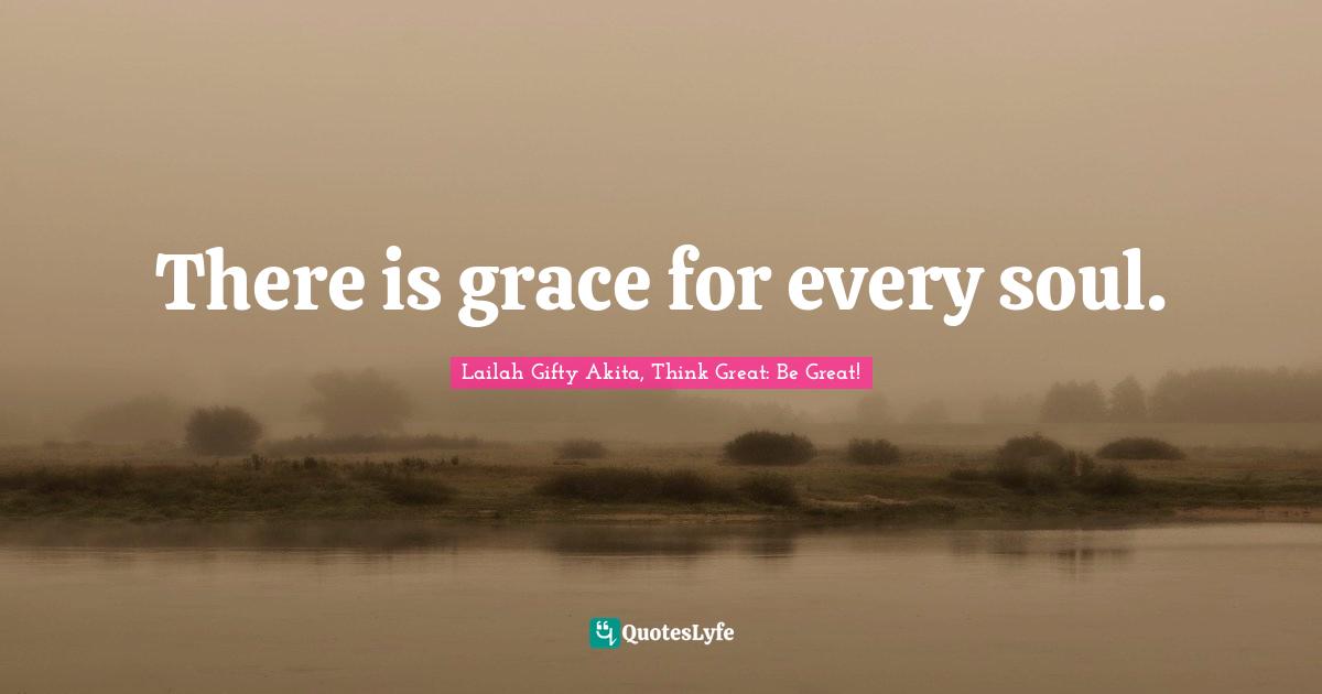 Healthy Living Quotes: "There is grace for every soul."