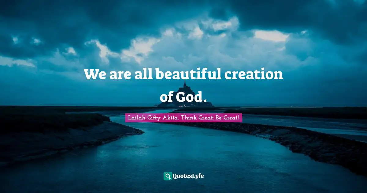 We are all beautiful creation of God.