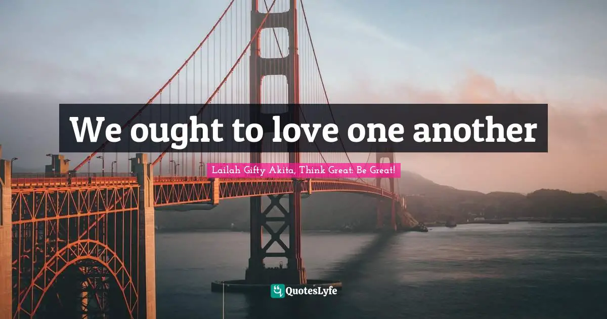 We ought to love one another