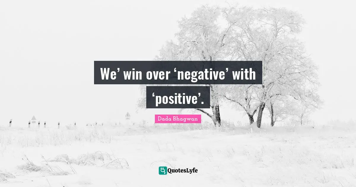 We’ win over ‘negative’ with ‘positive’.