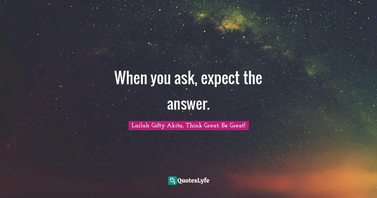 Answers To Prayers Quotes: "When you ask, expect the answer."