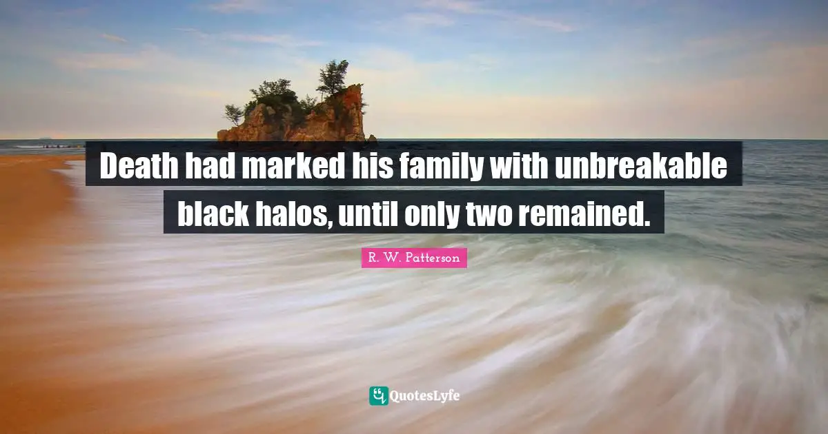 Death had marked his family with unbreakable black halos, until only two remained.