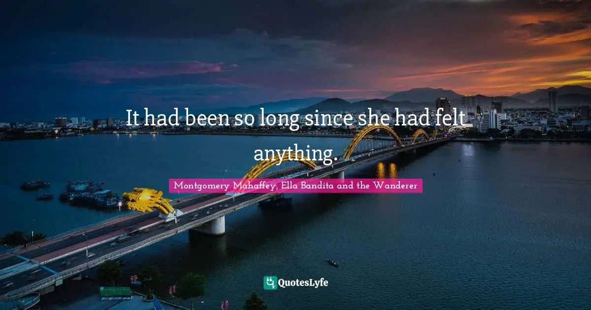 It had been so long since she had felt anything.