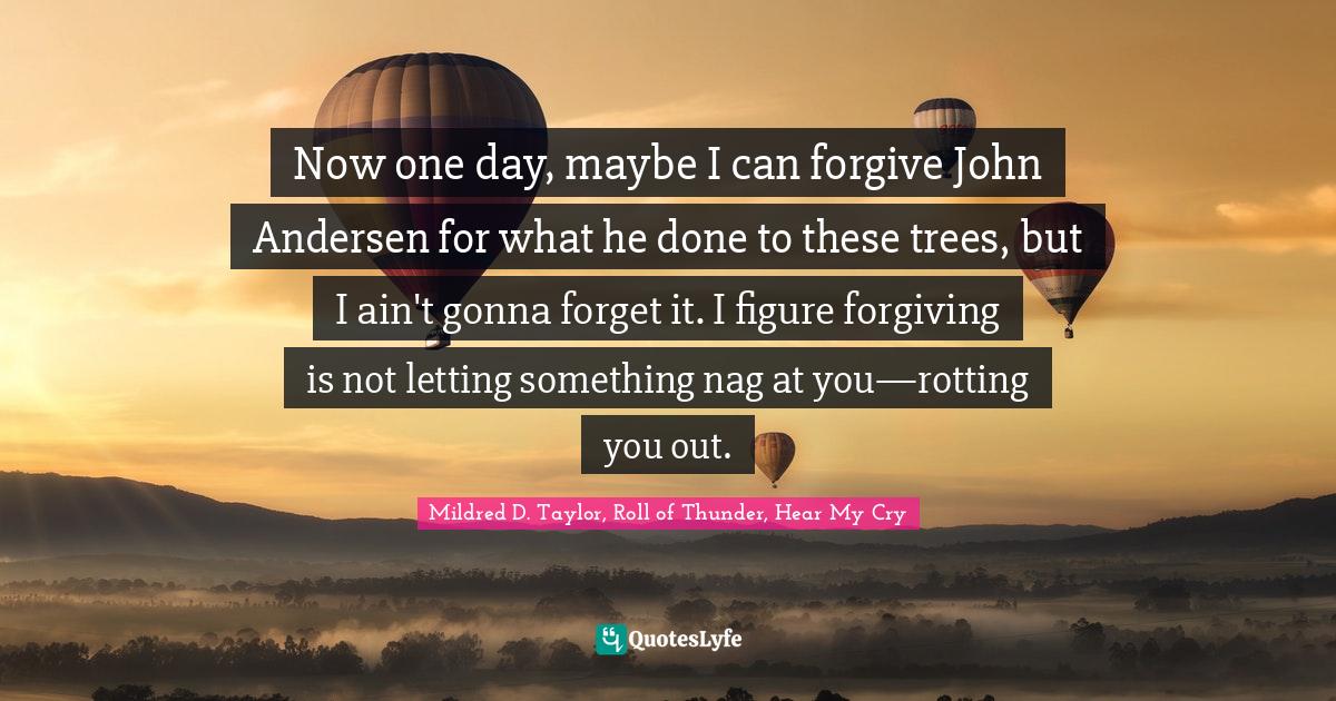 Now one day, maybe I can John Andersen for what he done to the