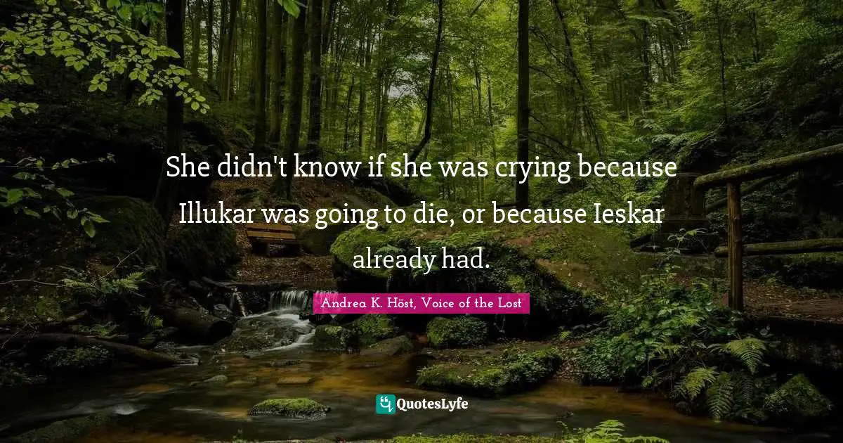 She didn't know if she was crying because Illukar was going to die, or because Ieskar already had.