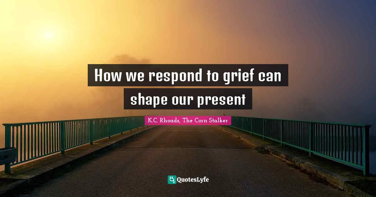 How we respond to grief can shape our present