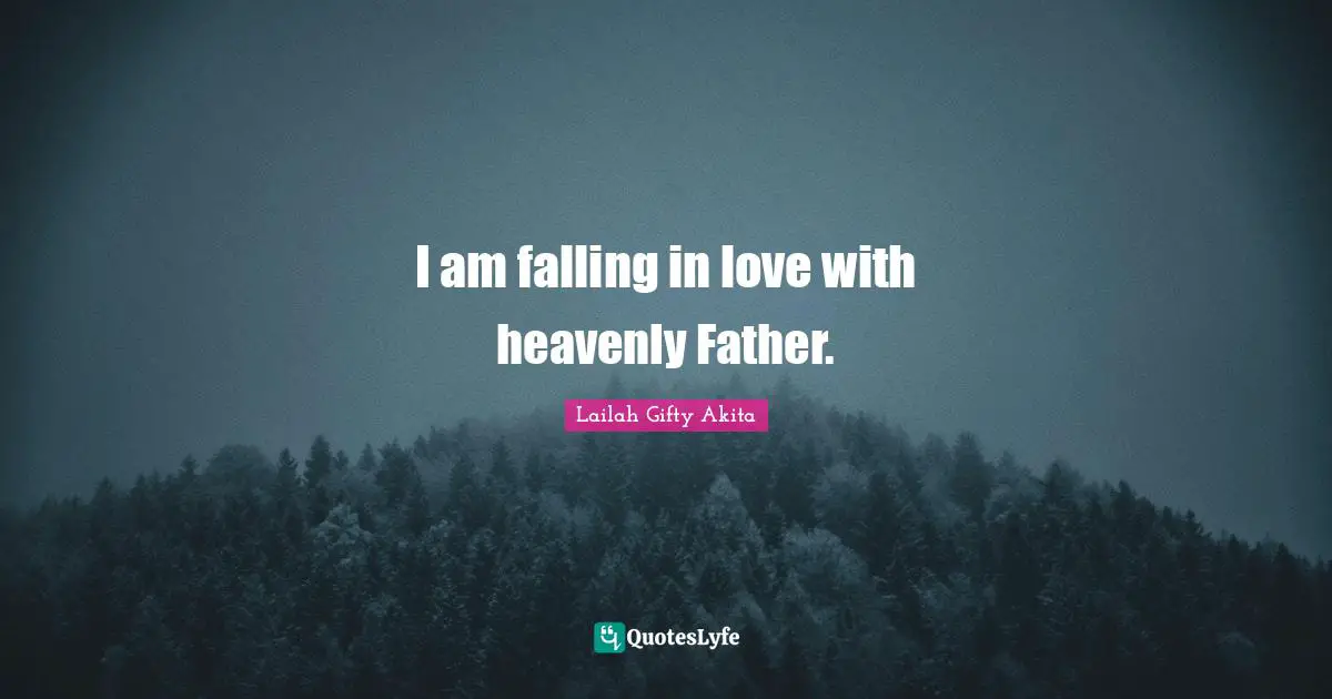 I am falling in love with heavenly Father.