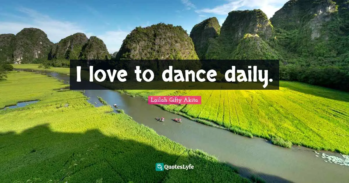 I love to dance daily.